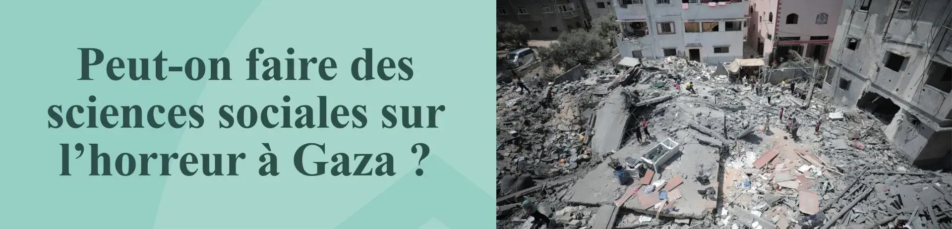 Peut-on faire des sciences sociales sur l'horreur à Gaza ? 